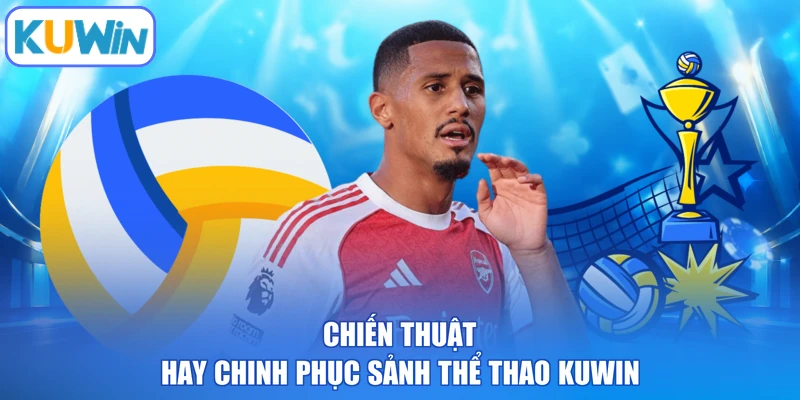 Chiến thuật hay chinh phục sảnh thể thao KUWIN