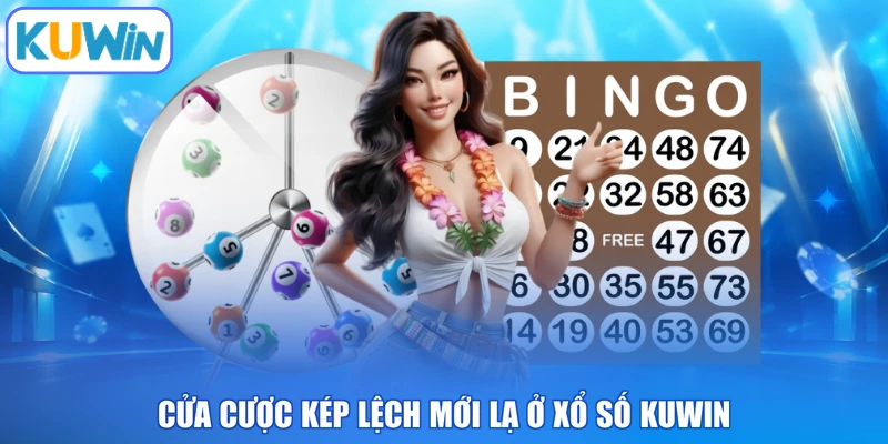 Cửa cược Kép Lệch mới lạ ở xổ số KUWIN