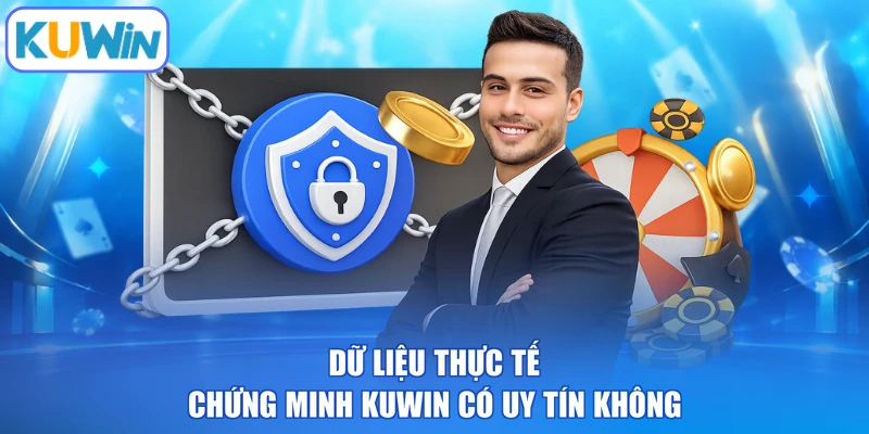 Dữ liệu thực tế chứng minh KUWIN có uy tín không