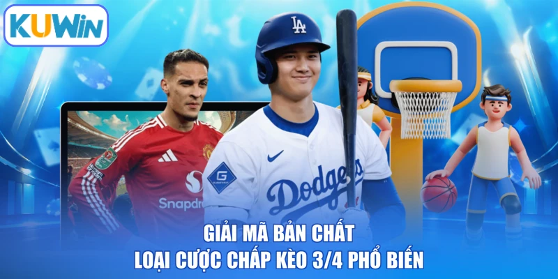 Giải mã bản chất loại cược chấp kèo 3/4 phổ biến