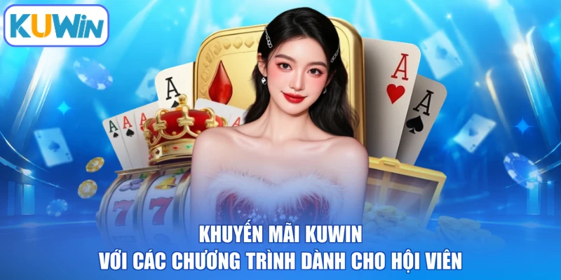 Khuyến mãi kuwin với các chương trình dành cho hội viên