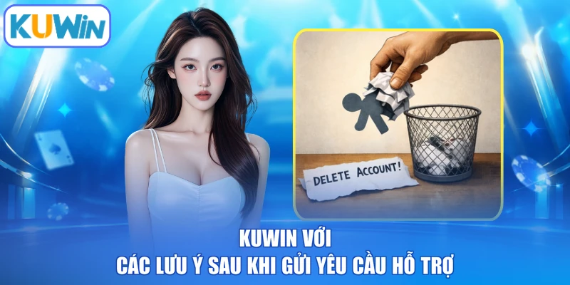 KUWIN với các lưu ý sau khi gửi yêu cầu hỗ trợ