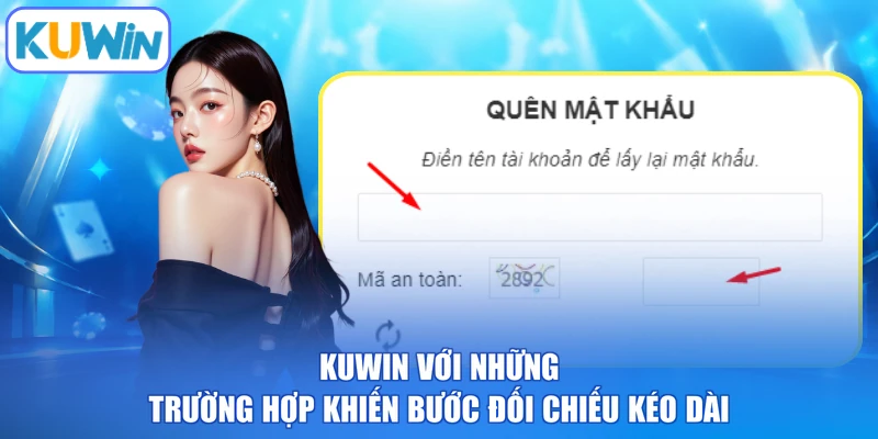 KUWIN với những trường hợp khiến bước đối chiếu kéo dài