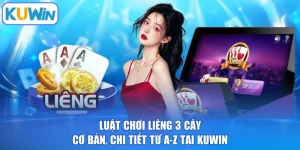 Luật Chơi Liêng 3 Cây Cơ Bản, Chi Tiết Từ A-Z Tại KUWIN