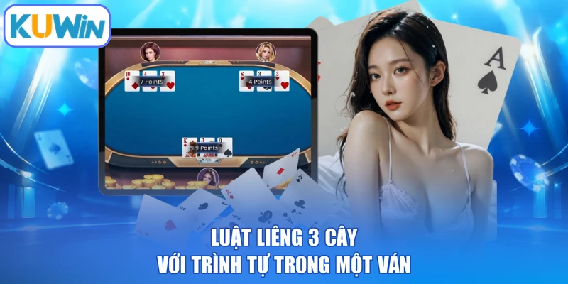 Luật liêng 3 cây với trình tự trong một ván