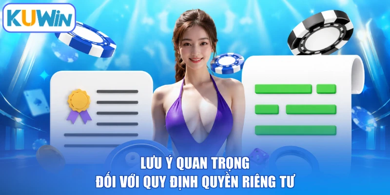 Lưu ý quan trọng đối với quy định quyền riêng tư