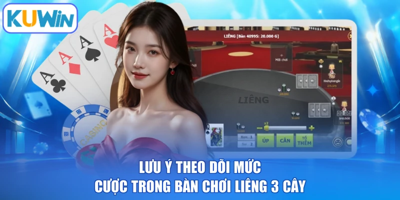 Lưu ý theo dõi mức cược trong bàn chơi liêng 3 cây