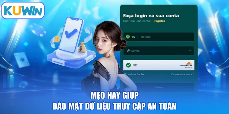 Mẹo hay giúp bảo mật dữ liệu truy cập an toàn