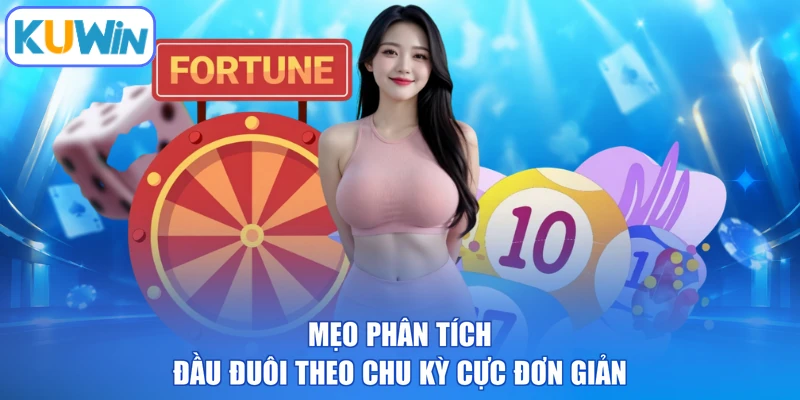Mẹo phân tích đầu đuôi theo chu kỳ cực đơn giản