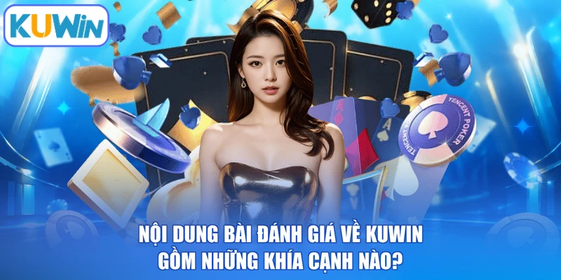 Nội dung bài đánh giá về KUWIN gồm những khía cạnh nào?
