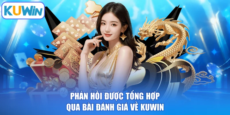 Phản hồi được tổng hợp qua bài đánh giá về KUWIN