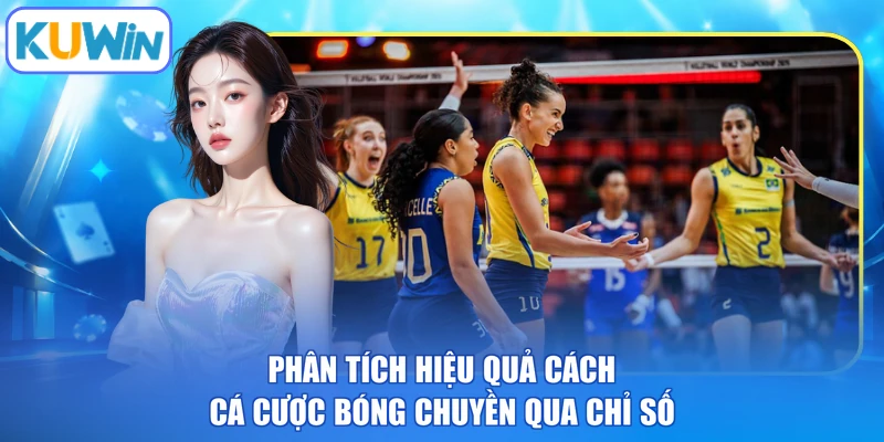 Phân tích hiệu quả cách cá cược bóng chuyền qua chỉ số