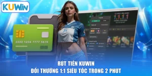 Rút Tiền KUWIN | Đổi Thưởng 1:1 Siêu Tốc Trong 2 Phút