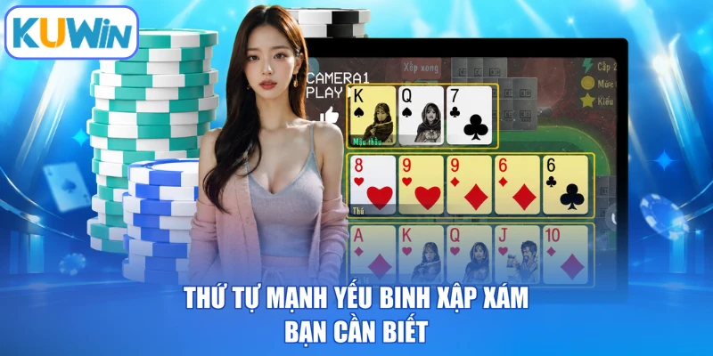 Thứ tự mạnh yếu binh xập xám bạn cần biết