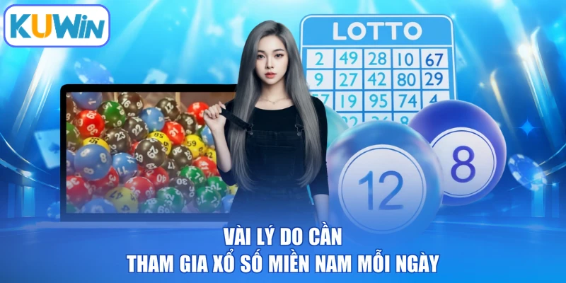 Vài lý do cần tham gia xổ số miền Nam mỗi ngày