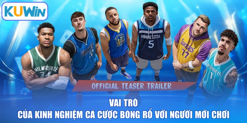 Vai trò của kinh nghiệm cá cược bóng rổ với người mới chơi